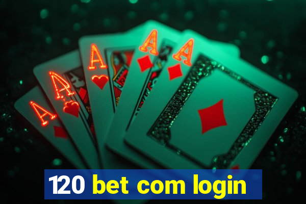 120 bet com login